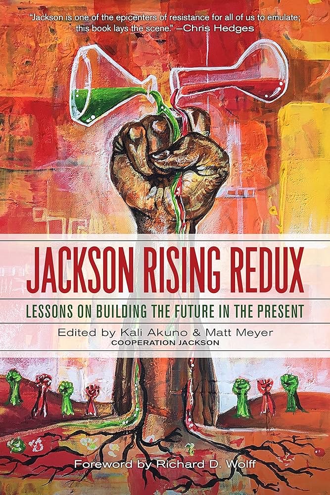 Jackson Rising Redux, Kali Akuno and Matt Meyer, Cooperation Jackson