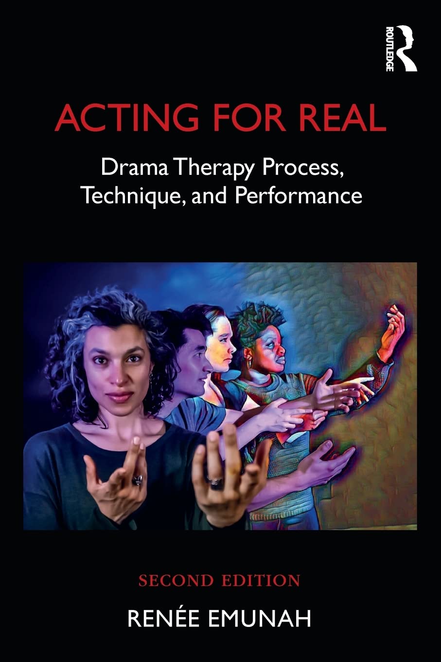Dr. Renée Emunah's book, Acting For Real: Drama Therapy Process, Technique, and Performance 2nd Edition