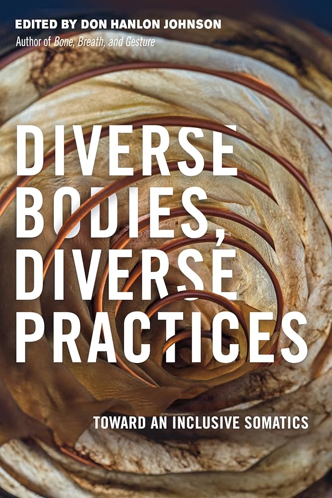 Book cover of Diverse Bodies, Diverse Practices: Toward an Inclusive Somatics (2018)
