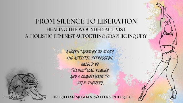 From Silence to Liberation: Healing the Wounded Activist, A Holistic Feminist Autoethnographic Inquiry