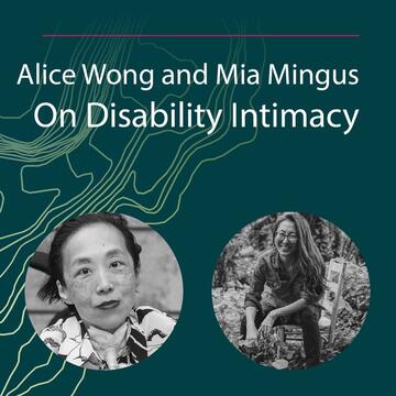 Alice Wong and Mia Mingus