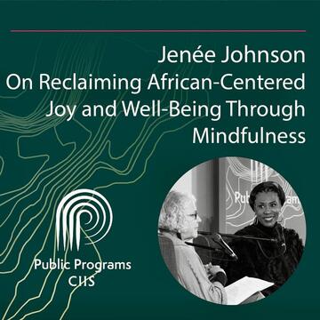 Jenée Johnson: On Reclaiming African-Centered Joy and Well-Being Through Mindfulness