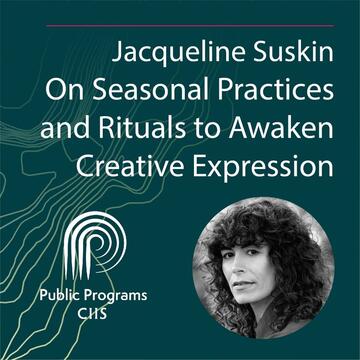 Jacqueline Suskin: On Seasonal Practices and Rituals to Awaken Creative Expression