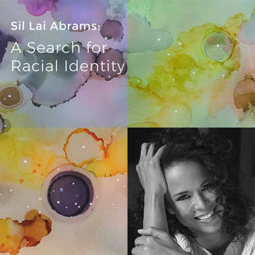 Sil Lai Abrams: A Search for Racial Identity