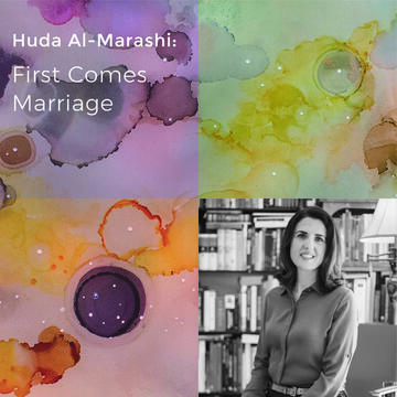 Huda Al-Marashi: First Comes Marriage
