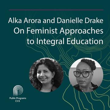 Alka Arora and Danielle Drake: On Feminist Approaches to Integral Education