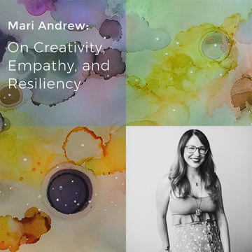 Mari Andrew: On Creativity, Empathy, and Resiliency