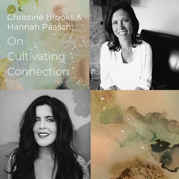 Christine Brooks and Hannah Paasch: On Cultivating Connection