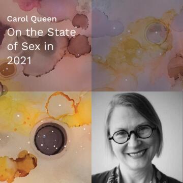 Carol Queen: On the State of Sex in 2021