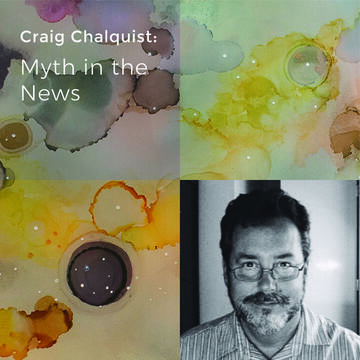 Craig Chalquist: Myth in the News