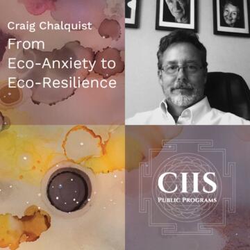 Craig Chalquist: From Eco-Anxiety to Eco-Resilience