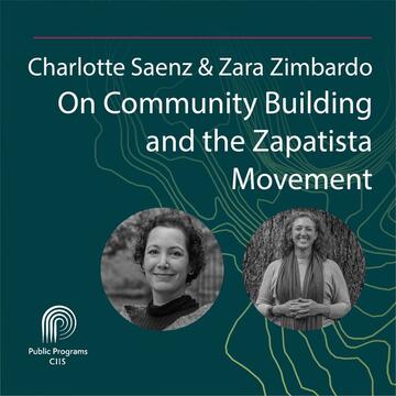 Charlotte Saenz and Zara Zimbardo: On Community Building and the Zapatista Movement