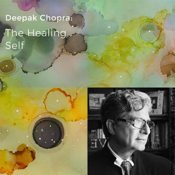 Deepak Chopra: The Healing Self