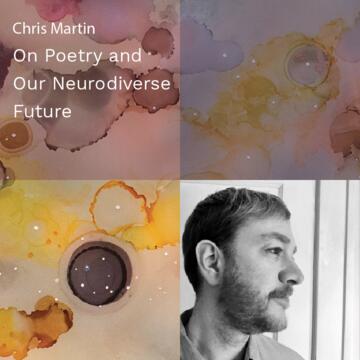 Chris Martin: On Poetry and Our Neurodiverse Future