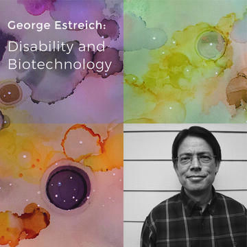 George Estreich: Disability and Biotechnology