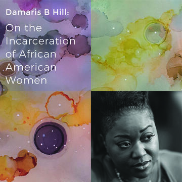 DaMaris B. Hill: On The Incarceration Of African American Women