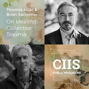Thomas Hübl and Brian Swimme: On Healing Collective Trauma