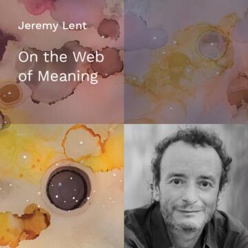 Jeremy Lent: On the Web of Meaning