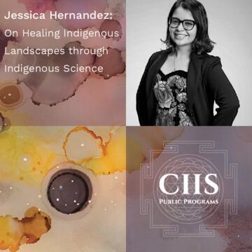 Jessica Hernandez: On Healing Indigenous Landscapes through Indigenous Science