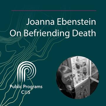 Joanna Ebenstein: On Befriending Death