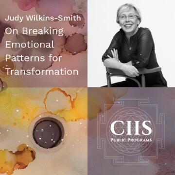 Judy Wilkins-Smith: On Breaking Emotional Patterns for Transformation