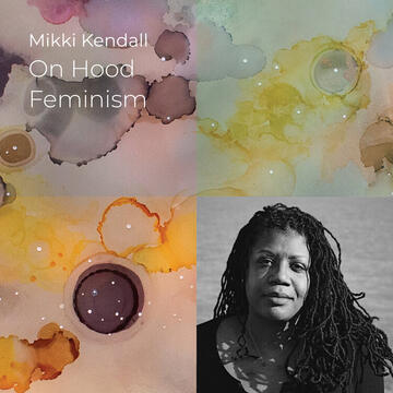 Mikki Kendall: On Hood Feminism