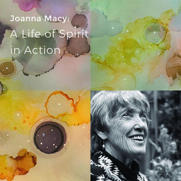 Joanna Macy: A Life of Spirit in Action