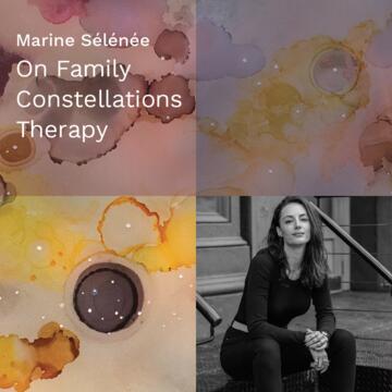 Marine Sélénée: On Family Constellations Therapy