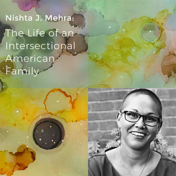 Nishta J. Mehra: The Life of an Intersectional American Family