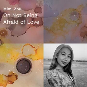 Mimi Zhu: On Not Being Afraid of Love