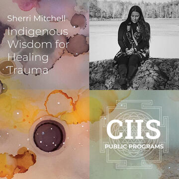 Sherri Mitchell: Indigenous Wisdom For Healing Trauma