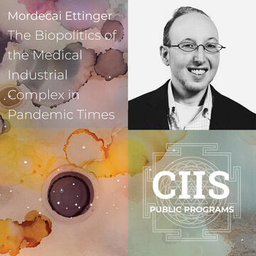 Mordecai Ettinger: The Biopolitics Of The Medical Industrial Complex In Pandemic Times