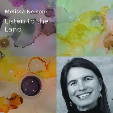 Melissa Nelson: Listen to the Land