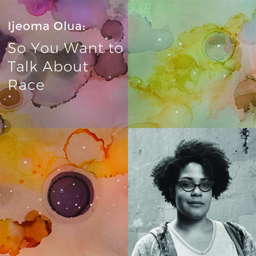 Ijeoma Oluo: So You Want To Talk About Race
