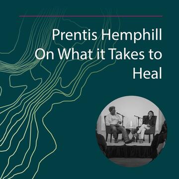 Prentis Hemphill: On What it Takes to Heal