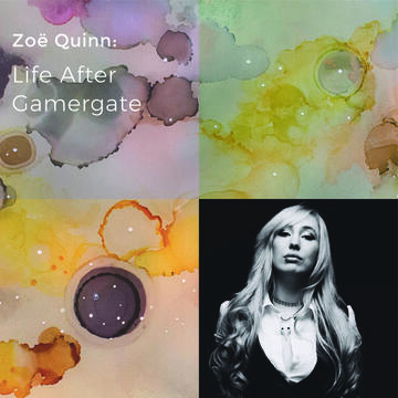 Zoë Quinn: Life After Gamergate