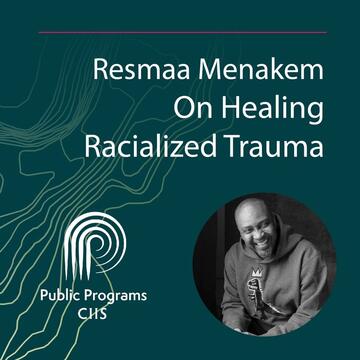 Resmaa Menakem: On Healing Racialized Trauma