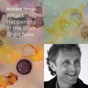 Richard Tarnas: What’s Happening in the Stars Right Now