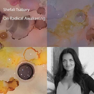 Shefali Tsabary: On Radical Awakening