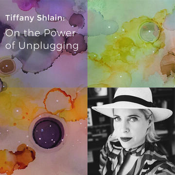 Tiffany Shlain: On The Power Of Unplugging