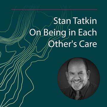Stan Tatkin: On Being in Each Other's Care