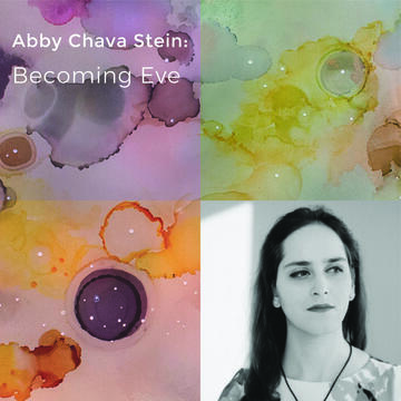 Abby Chava Stein: Becoming Eve
