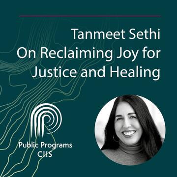 Tanmeet Sethi: On Reclaiming Joy for Justice and Healing