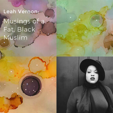 Leah Vernon: Musings Of A Fat, Black Muslim