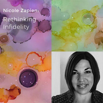 Nicolle Zapien: Rethinking Infidelity