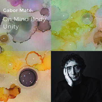 Gabor Maté: On Mind Body Unity