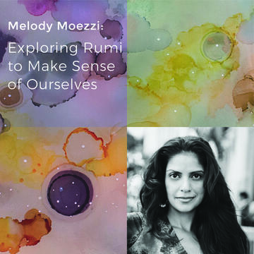Melody Moezzi: Exploring Rumi to Make Sense of Ourselves