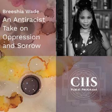 Breeshia Wade: An Antiracist Take on Oppression and Sorrow