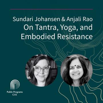 Sundari Johansen & Anjali Rao: On Tantra, Yoga, and Embodied Resistance