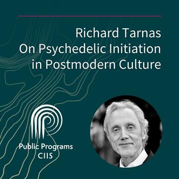 Richard Tarnas: On Psychedelic Initiation in Postmodern Culture